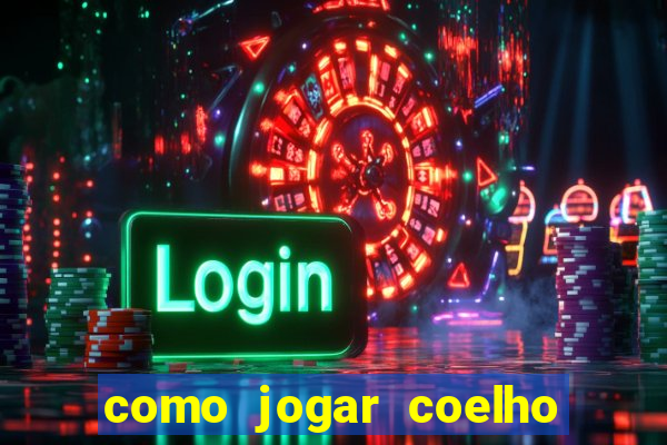 como jogar coelho da fortuna